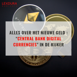 Alles over het nieuwe geld : "Central Bank Digital Currencies" in de kijker